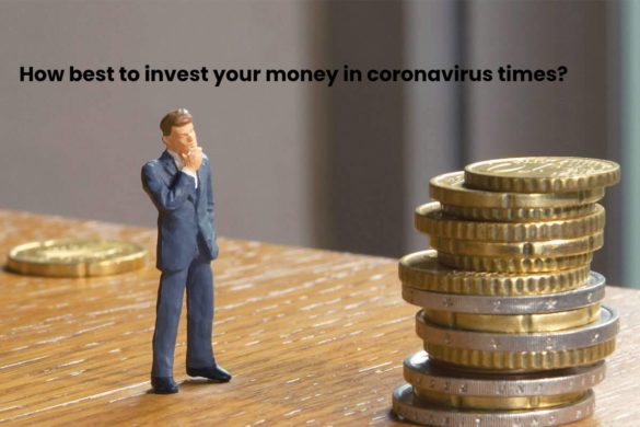 How best to invest your money in coronavirus times?