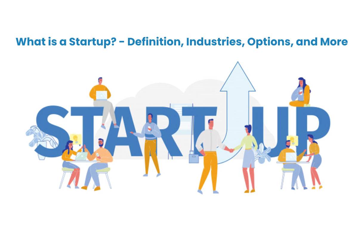 What is a Startup? - Definition, Industries, Options, and More