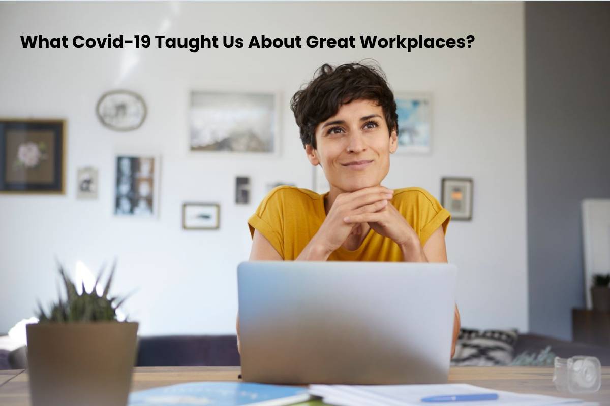 What Covid-19 Taught Us About Great Workplaces?