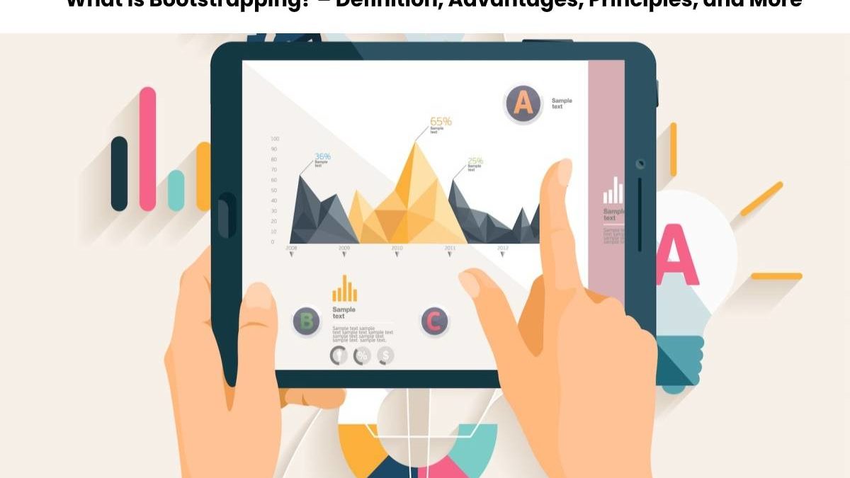 What is Bootstrapping? Definition, Advantages, Principles, and More