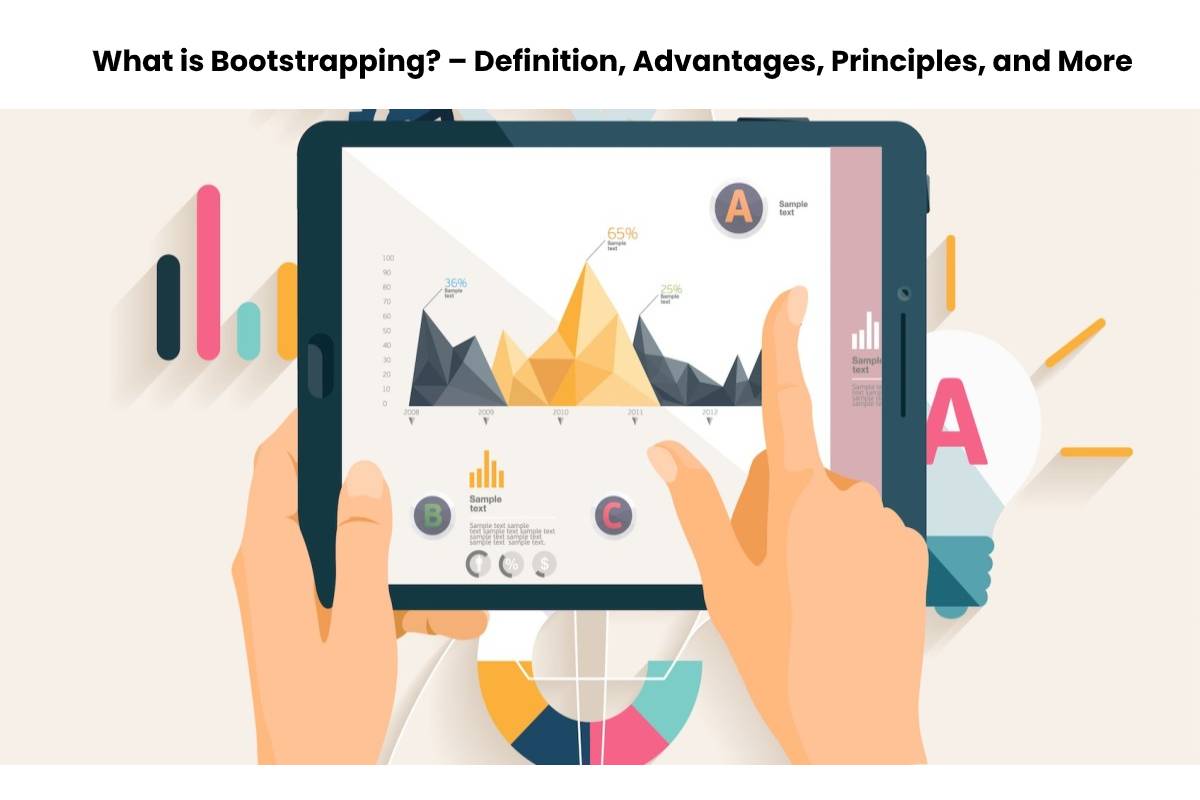 What is Bootstrapping? – Definition, Advantages, Principles, and More