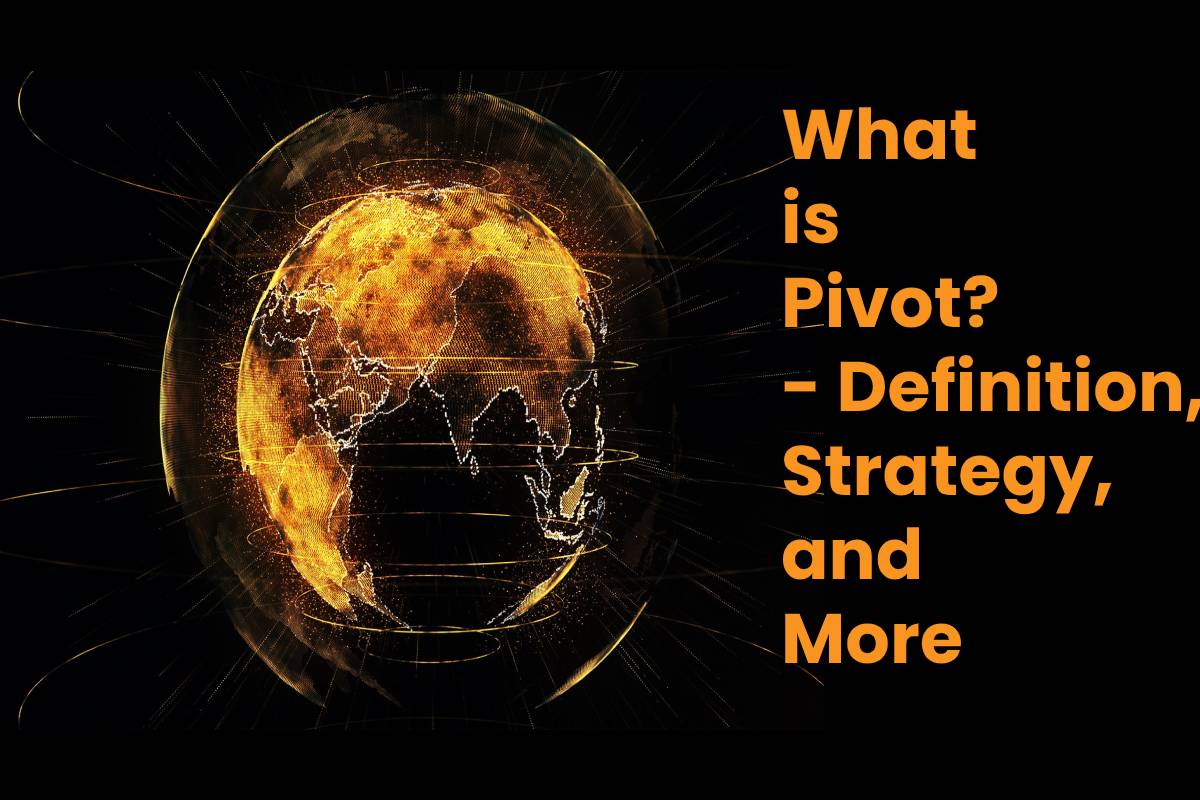 What is Pivot? - Definition, Strategy, and More