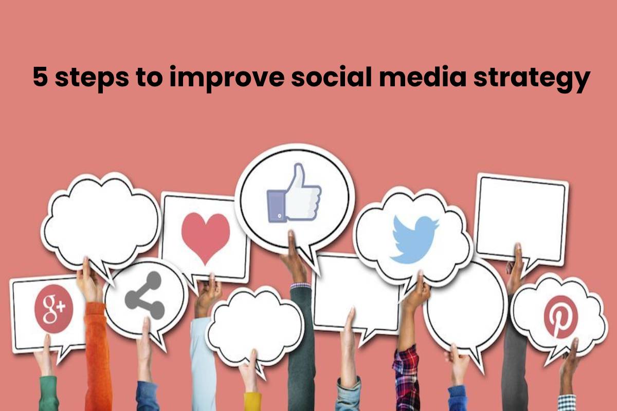 5 steps to improve social media strategy