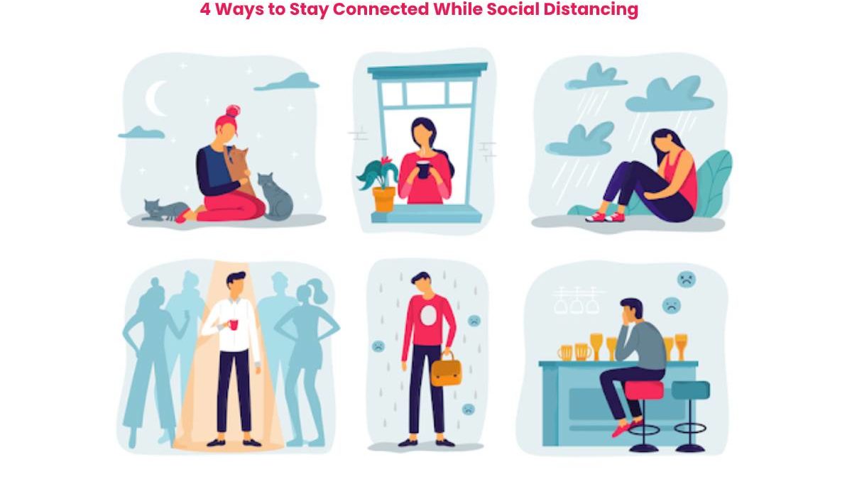 4 Ways to Stay Connected While Social Distancing