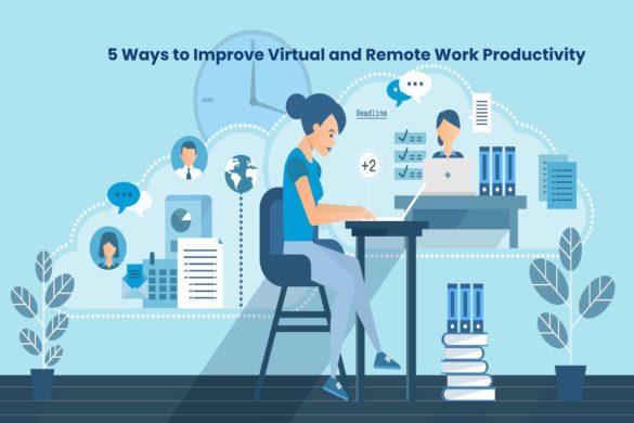 5 Ways to Improve Virtual and Remote Work Productivity