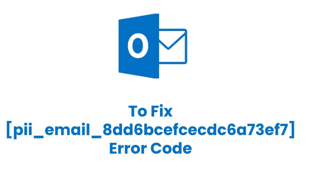 HOW TO SOLVED THE [pii_email_980aedb69f943a5a4549] Error Code IN 2022?