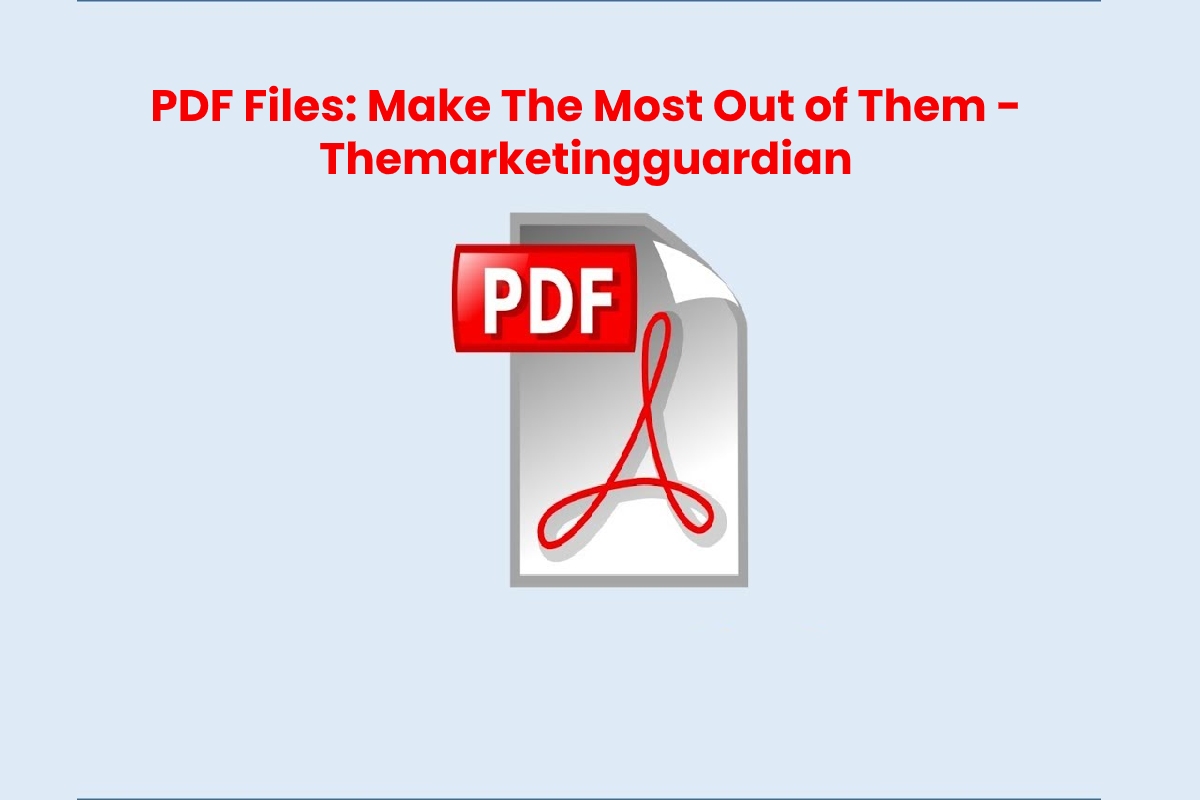 PDF Files: Make The Most Out of Them