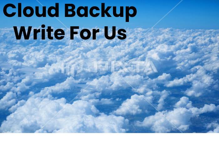 Cloud Backup Write For Us