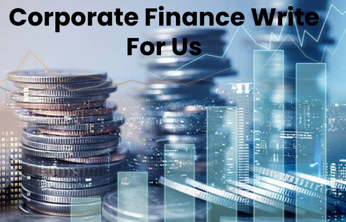 Corporate Finance Write For Us