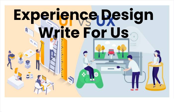 Experience Design Write For Us