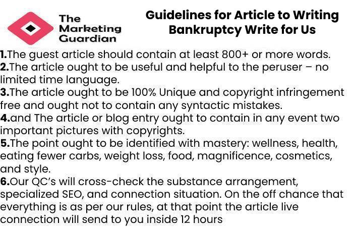 Guidelines for Article to Writing Bankruptcy Write for Us