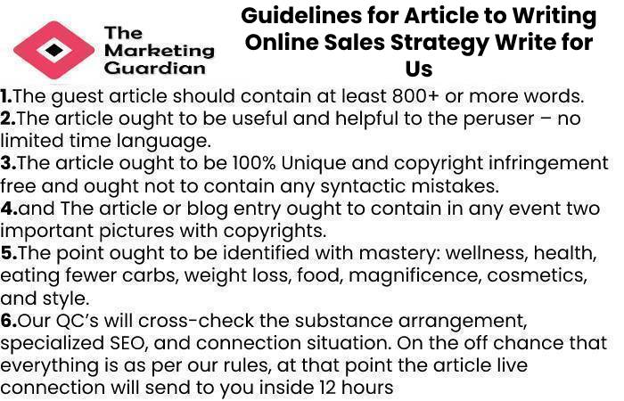 Guidelines for Article to Writing Online Sales Strategy Write for Us