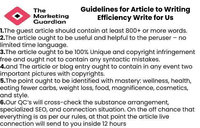 Guidelines for Article to Writing Efficiency Write for Us