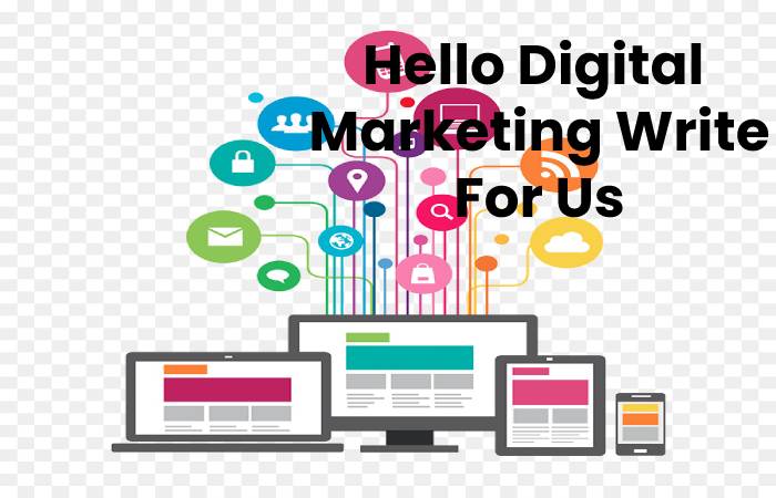 Hello Digital  Marketing Write For Us