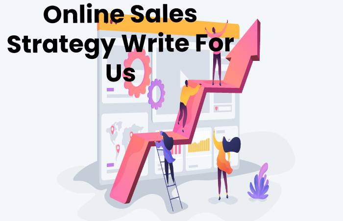 Online Sales Strategy Write For Us
