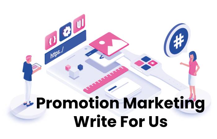 Promotion Marketing Write For Us