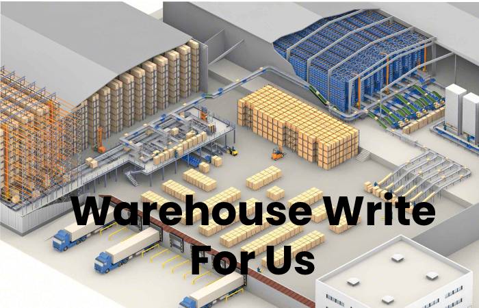 Warehouse Write For Us