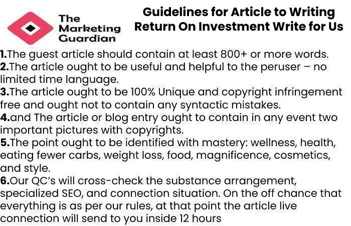 Guidelines for Article to Writing Return On Investment Write for Us