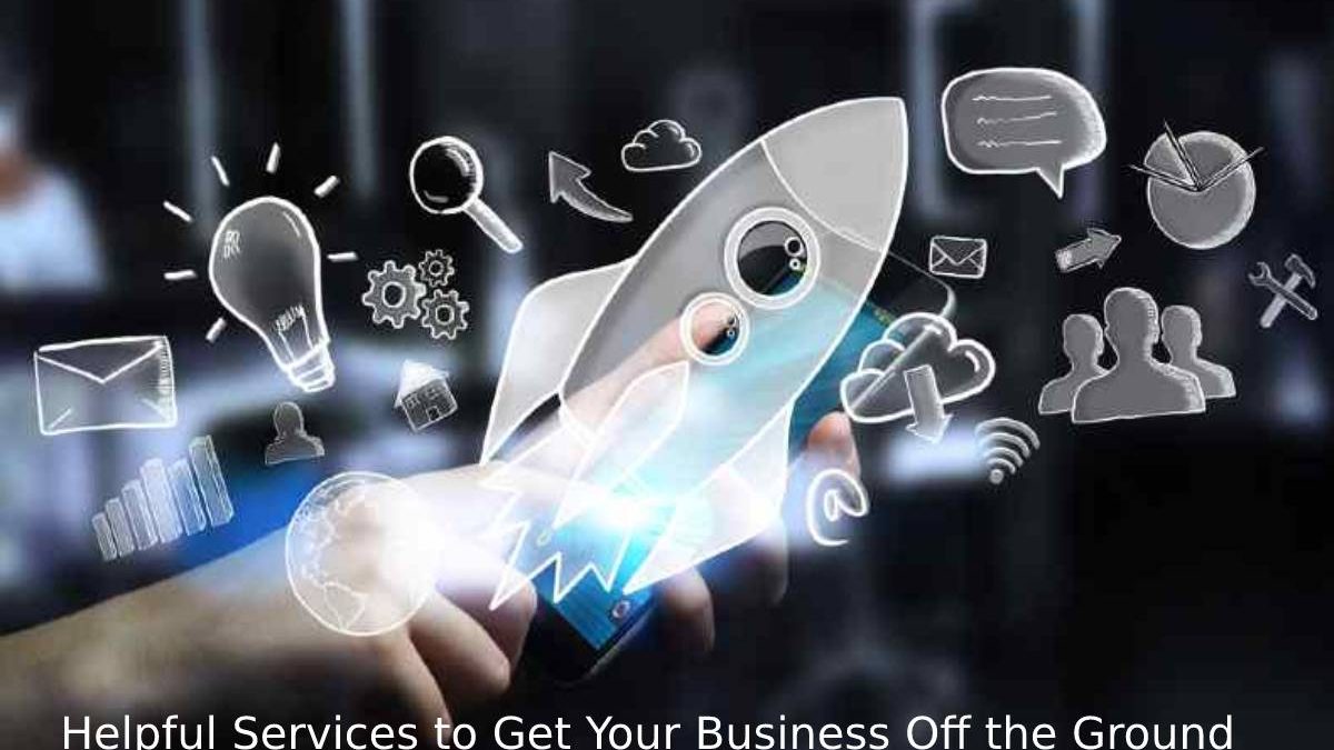 Helpful Services to Get Your Business Off the Ground