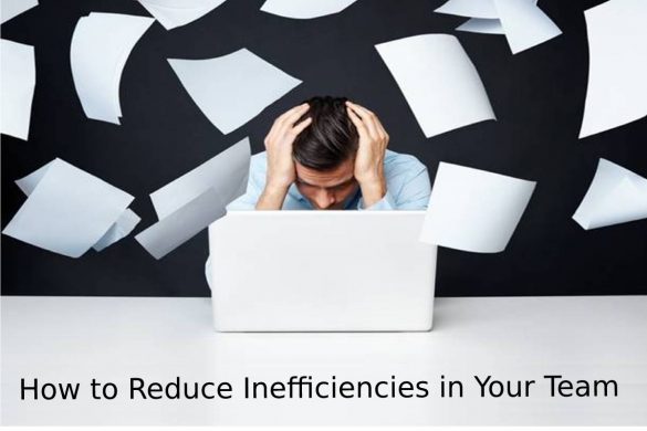 How to Reduce Inefficiencies in Your Team