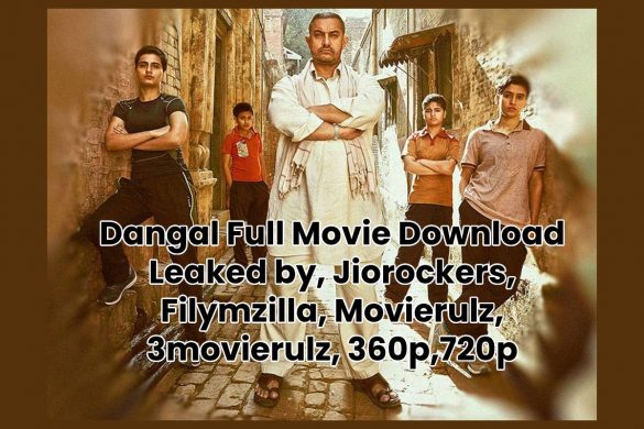 Dangal Full Movie Download Leaked by, Jiorockers, Filymzilla, Movierulz, 3movierulz, 360p,720p