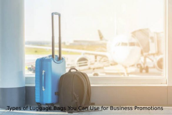 Types of Luggage Bags You Can Use for Business Promotions