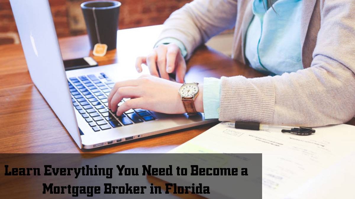 Learn Everything You Need to Become a Mortgage Broker in Florida