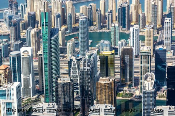 The purchase of a real estate in Dubai – main stages and steps