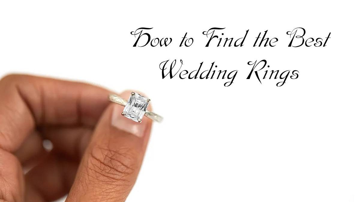 How to Find the Best Wedding Rings