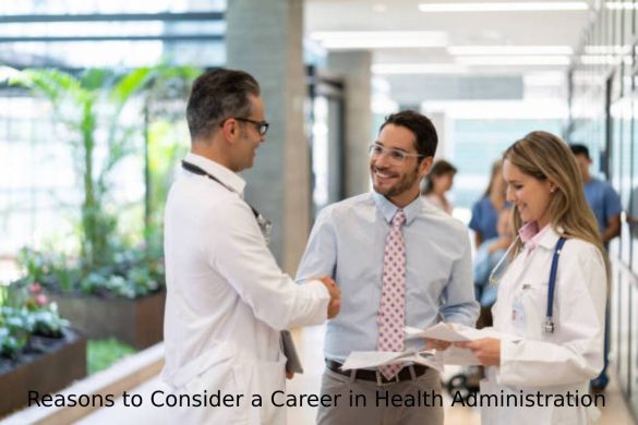 Reasons to Consider a Career in Health Administration