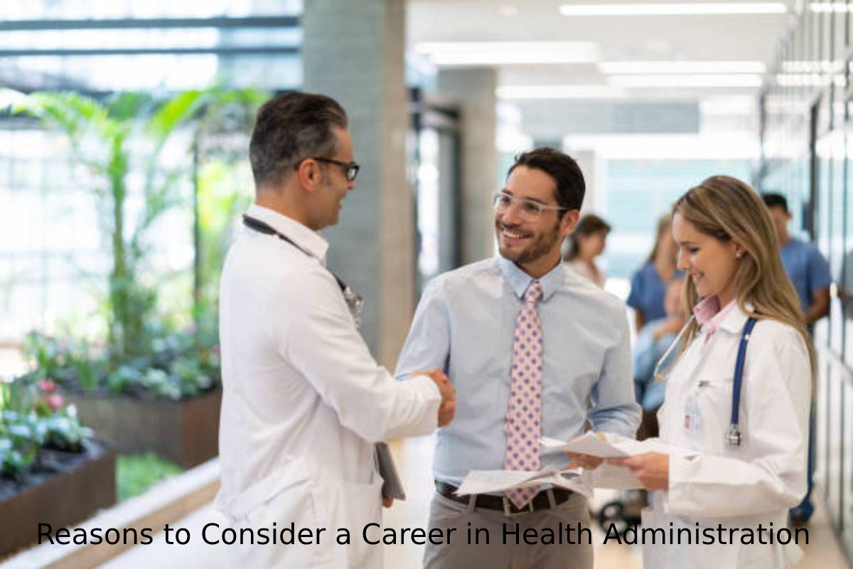 Reasons to Consider a Career in Health Administration