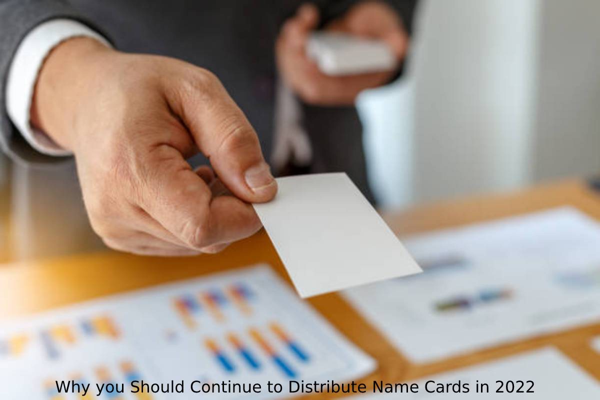 Why you Should Continue to Distribute Name Cards in 2022