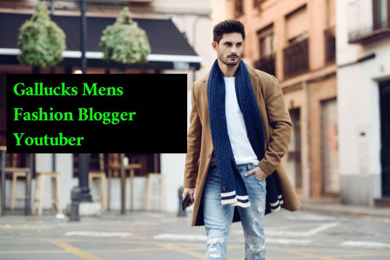 Gallucks Mens Fashion Blogger Youtuber