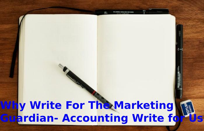 Why Write For The Marketing Guardian- Accounting Write for Us