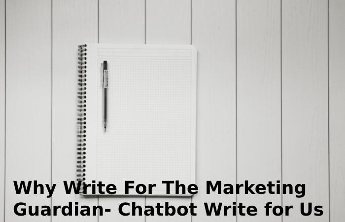 Why Write For The Marketing Guardian- Chatbot Write for Us