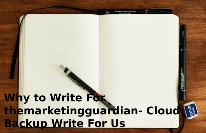 Why to Write For themarketingguardian- Cloud Backup Write for Us