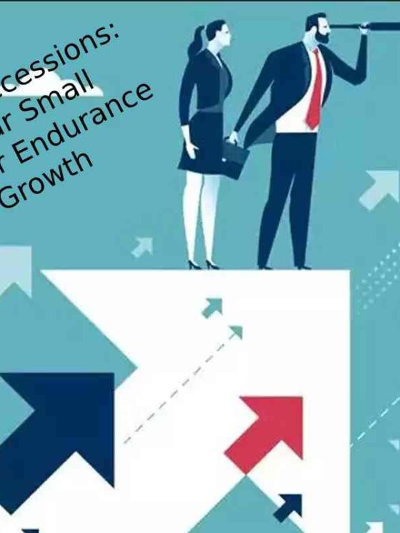 Navigating Recessions: Equip Your Small Business for Endurance and Growth
